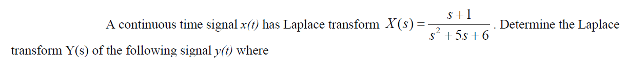 Solved A Continuous Time Signal X T Has Laplace Transform Chegg