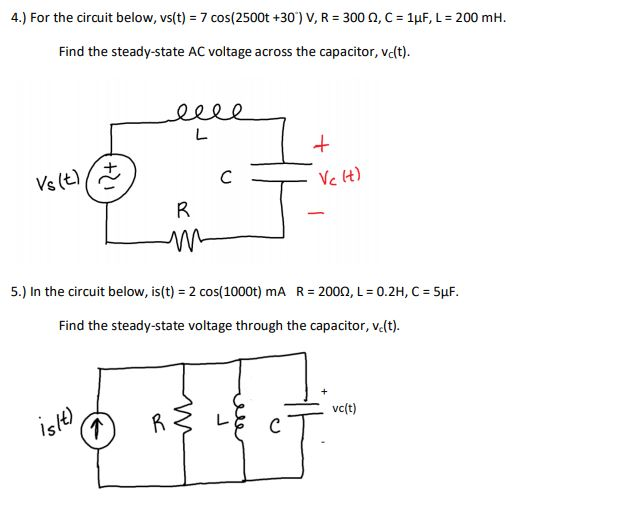 Solved 4 For The Circuit Below Vs T 7 Cos 2500t 30 Chegg