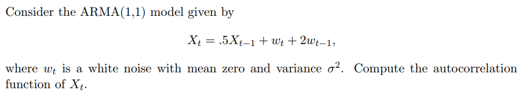 Solved Consider the ARMA 1 1 model given by Xt 5Xt 1 WŁ Chegg