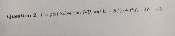 Resuelto Solve The IVP Dy Dt 2t Y T 2y Y 0 2 Chegg Mx