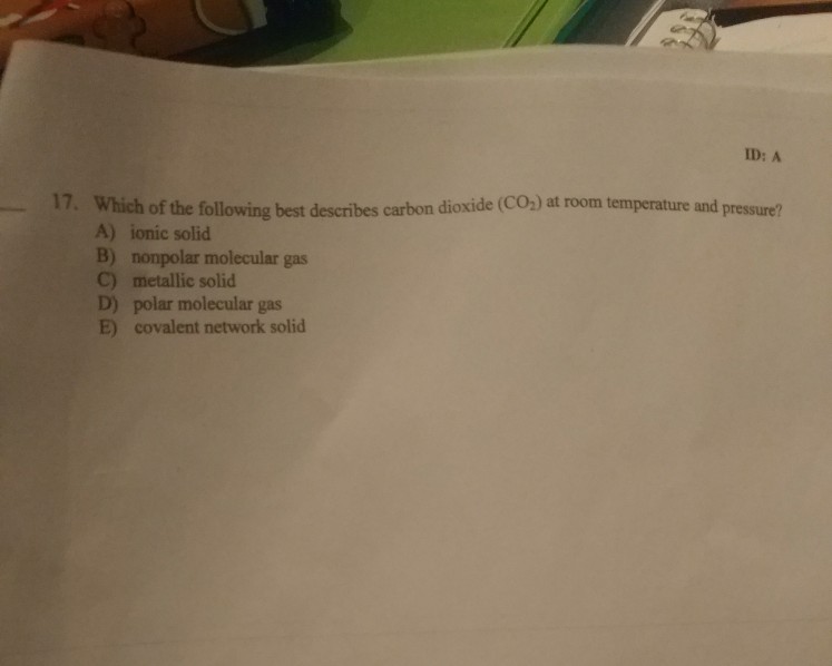 Solved ID A Of The Following Best Describes Carbon Dioxide Chegg