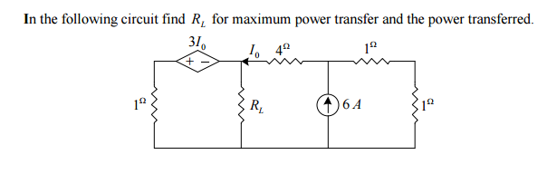 Solved In The Following Circuit Find Rl For Maximum Power Chegg