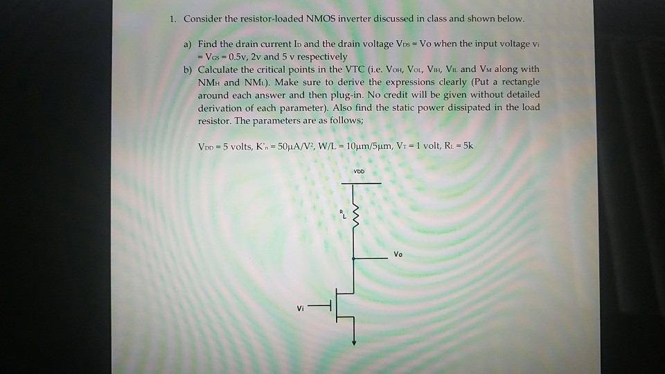 Solved 1 Consider The Resistor Loaded NMOS Inverter Chegg