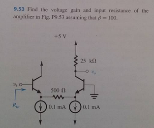 Solved Find The Voltage Gain And Input Resistance Of The Chegg