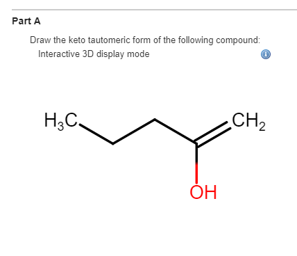 Solved Part A Draw The Keto Tautomeric Form Of The Following Chegg