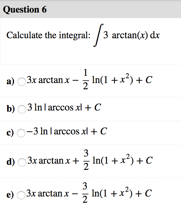 Solved Question 6 Calculate The Integral 3 Arctan X Dx A Chegg