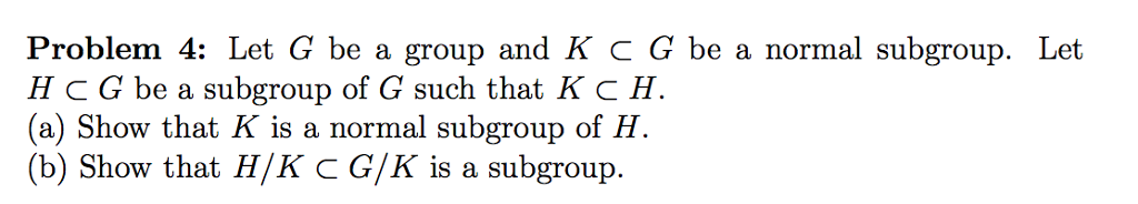 Solved Let G Be A Group And K G Be A Normal Subgroup H G Chegg