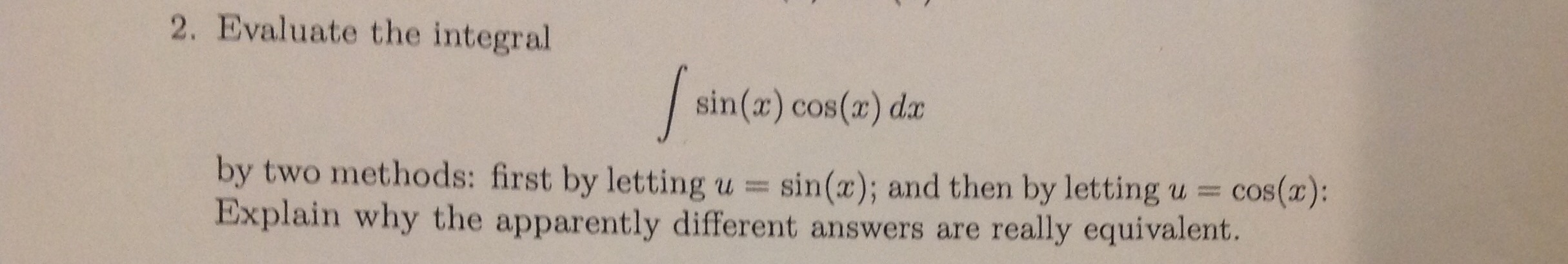 Solved Evaluate The Integral Sin X Cos X Dx By Two Methods Chegg