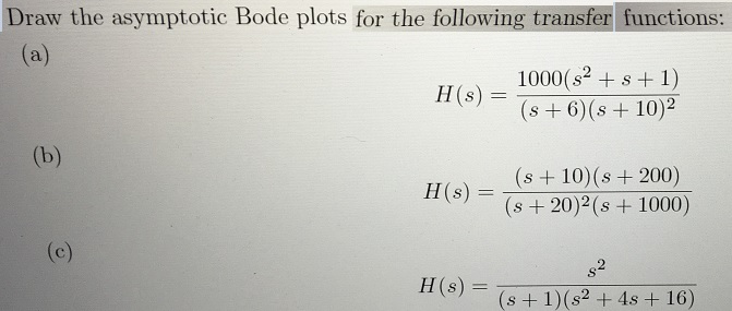 Solved Draw The Asymptotic Bode Plots For The Following Chegg