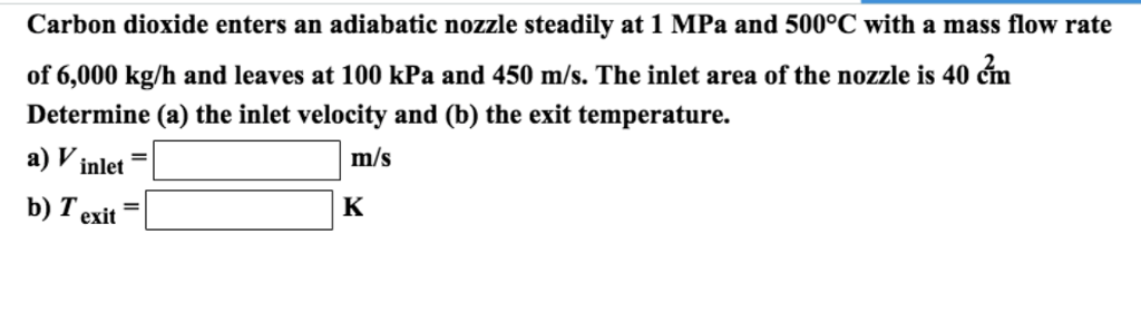 Solved Carbon Dioxide Enters An Adiabatic Nozzle Steadily At Chegg