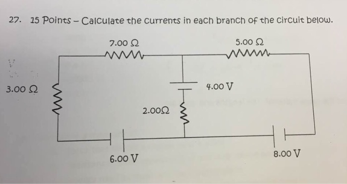 Solved Calculate The Currents In Each Branch Of The Circuit Chegg