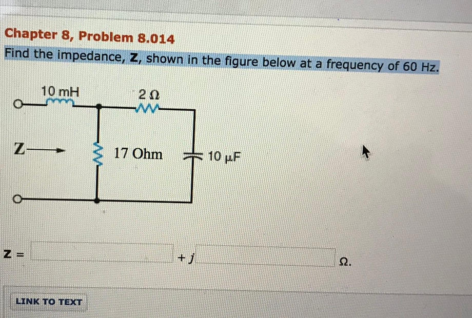 Solved Chapter 8 Problem 8 014 Find The Impedance Z Shown Chegg