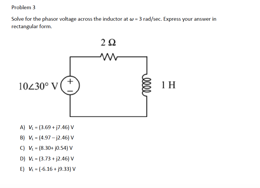 Solved Problem Solve For The Phasor Voltage Across The Chegg