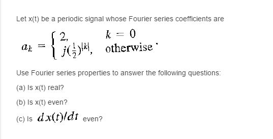 Solved Let X T Be A Periodic Signal Whose Fourier Series Chegg