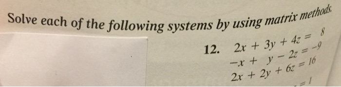 Solved Solve Each Of The Following Systems By Using Matrix Chegg