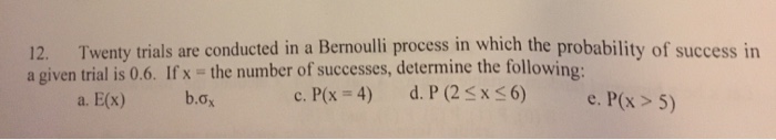 Solved Twenty Trials Are Conducted In A Bernoulli Process In Chegg