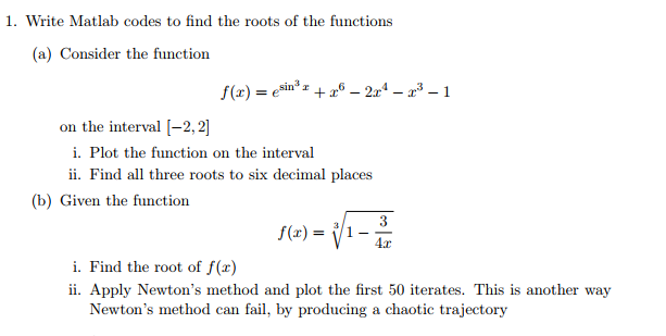 Solved Write Matlab Codes To Find The Roots Of The Chegg