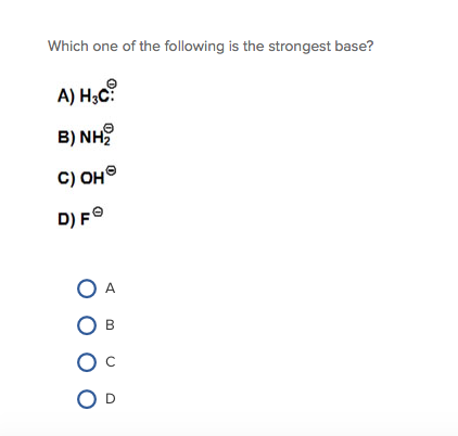 Solved Which One Of The Following Is The Strongest Base B Chegg