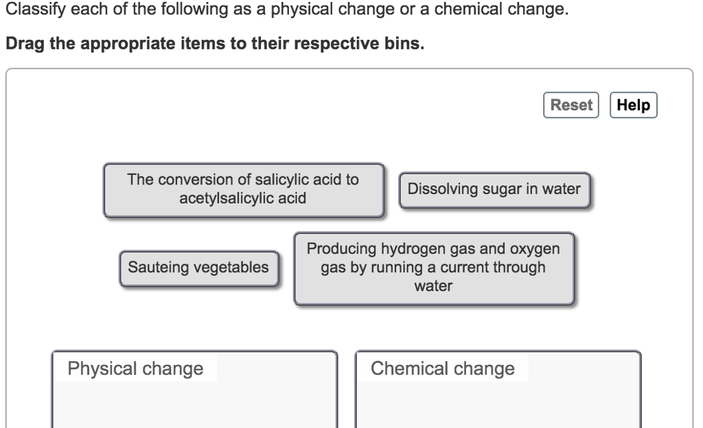 Solved Classify Each Of The Following As A Physical Change Chegg