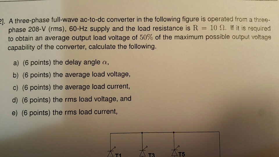 Solved A Three Phase Full Wave Ac To Dc Converter In The Chegg