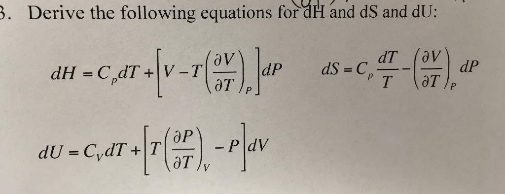 Solved Derive The Following Equations For Dh And Ds And Du Chegg