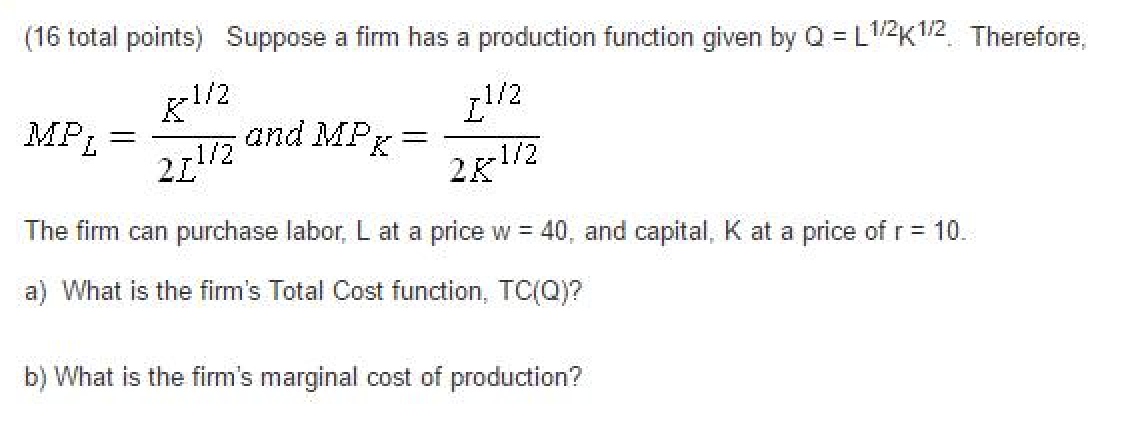 Solved Suppose A Firm Has A Production Function Given By Q Chegg