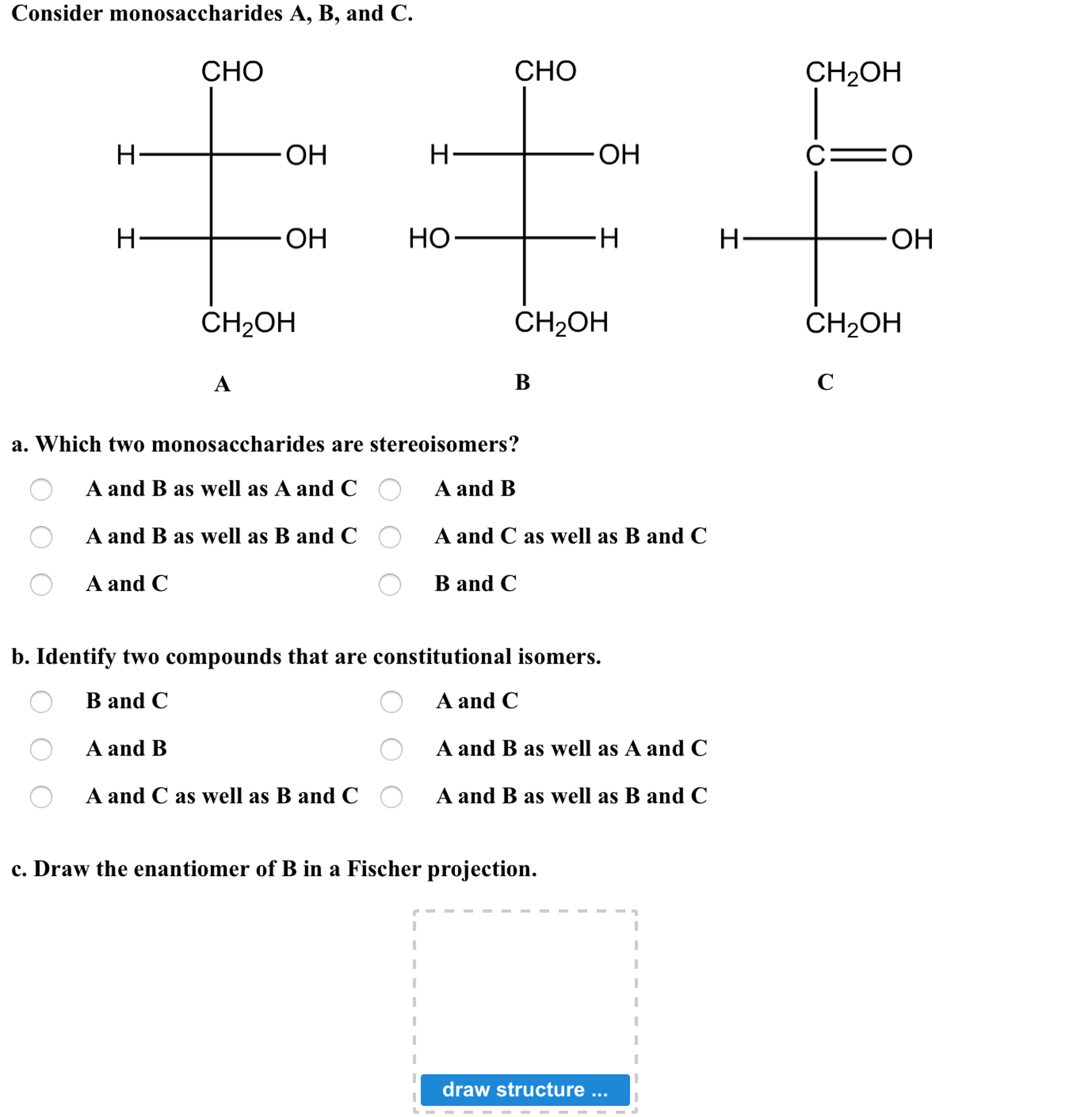 Solved Consider Monosaccharides A B And C Cho Cho Ch Oh Oh Chegg