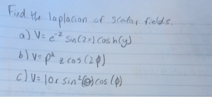 Solved Find The Laplacian Of Scalar Fields A V E Z Si Chegg Com