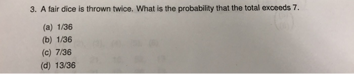 Solved A Fair Dice Is Thrown Twice What Is The Probabili