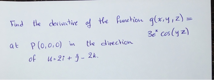 Solved Find The Derivative Of The Function G X Y Z 3e Chegg Com