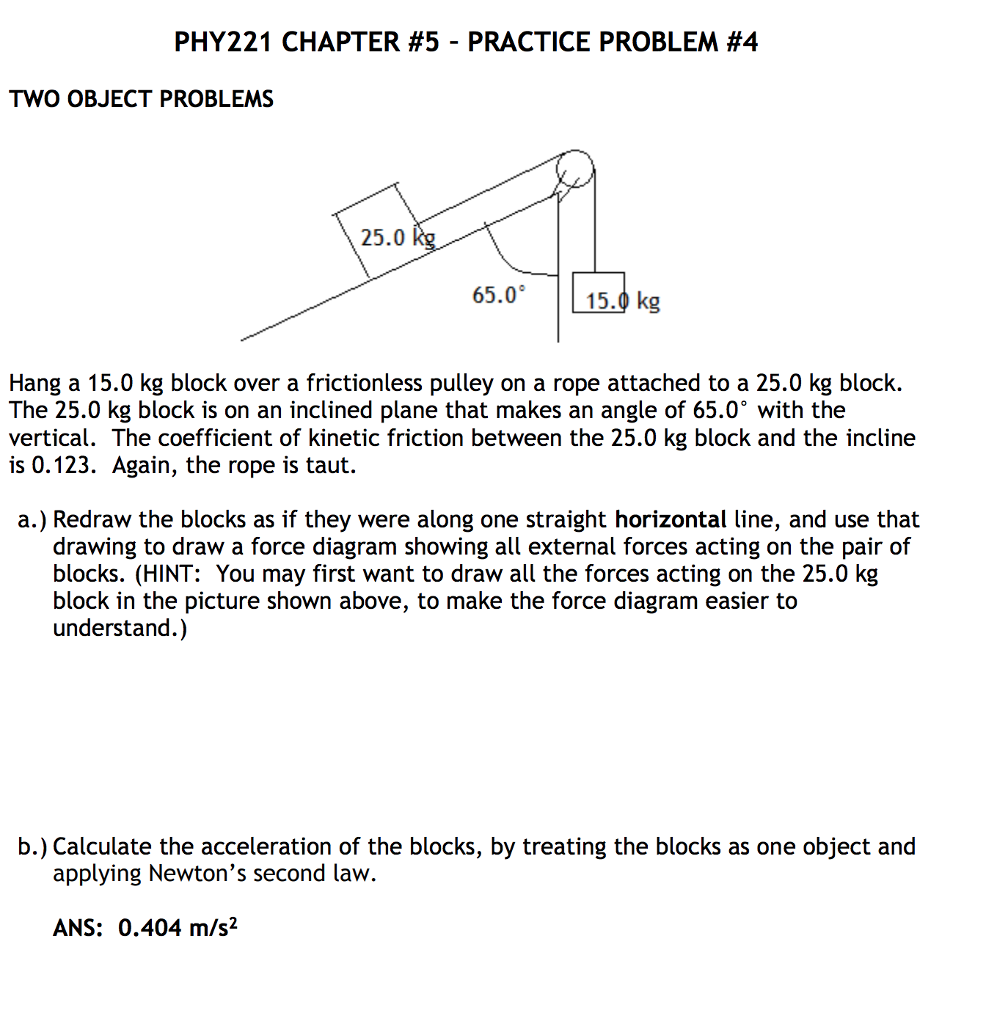 PHY221 CHAPTER #5-PRACTICE PROBLEM #4 TWO OBJECT PROBLEMS 2.0 ks 65.0 15.0