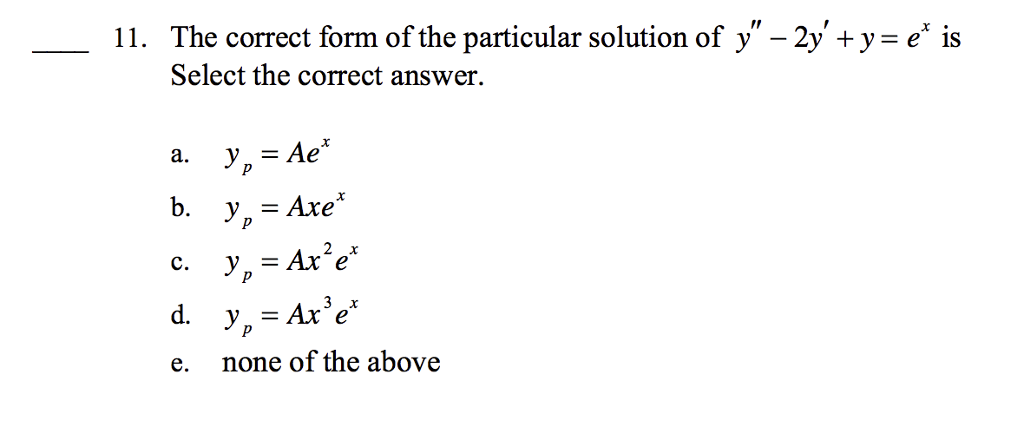 Solved The Correct Form Of The Particular Solution Of Y Chegg Com