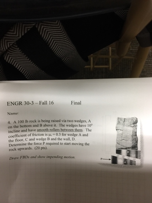 Solved A 100 Lb Rock Is Being Raised Via Two Wedges A On