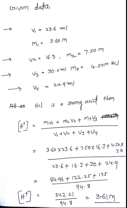 Question & Answer: What is [H^1+] in a solution prepared by mixing the following solutions 23.6 mL of 3.60 M..... 1