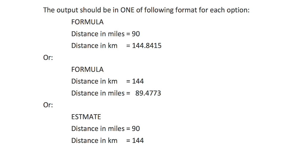 Provide An Application That Allows Users To Select The Method How To Convert Between Miles And Kilometers By Using The Formula Or Using The Estimation Provide An Application That Allows Users To Select The Method How To Convert Between Miles And Kilometers By Using The Formula Or Using The Estimation