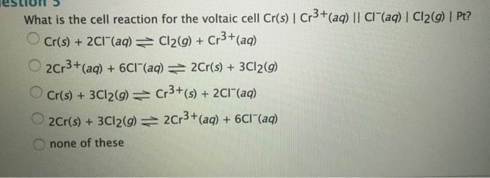 Solved What Is The Cell Reaction For The Voltaic Cell Cr Chegg Com