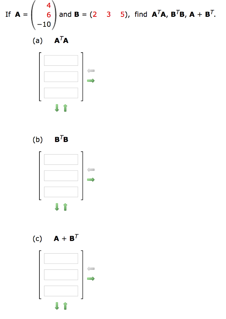 Solved If A 4 6 10 And B 2 3 5 Find A T A B T Chegg Com