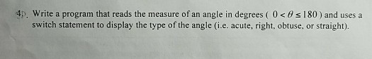 1:. Write progan thatrnglein dgres( 130) and uses a switch statement to display the type of the angle (i.e. acute, right, obtuse, or straight).