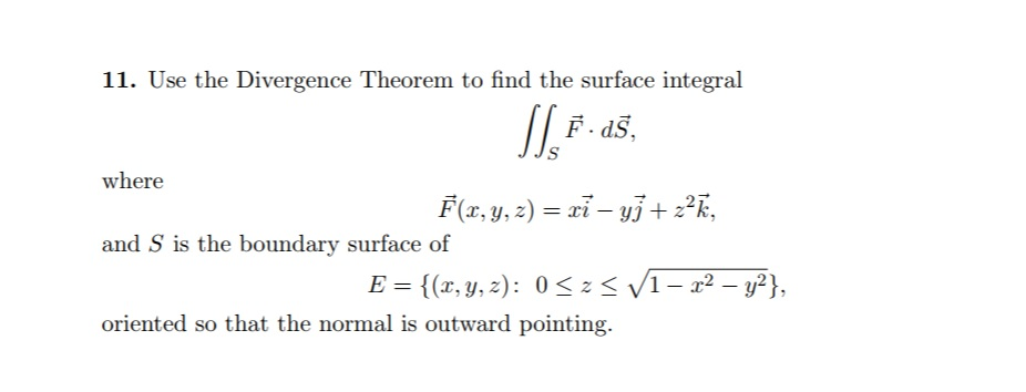 Solved Use The Divergence Theorem To Find The Surface Int Chegg Com