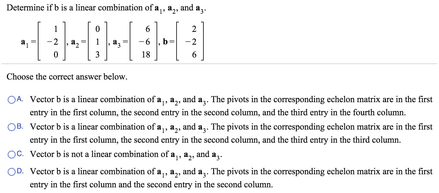 Solved Determine If B Is A Linear Combination Of A1 A Chegg Com