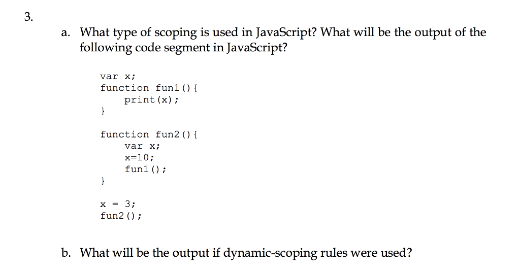 Visum Arbejdskraft Derfra Solved 3 What type of scoping is used in JavaScript? What | Chegg.com