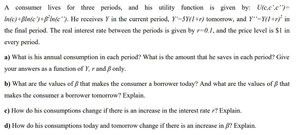 Solved A Consumer Lives For Three Periods And His Utilit Chegg Com