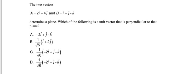 Solved The Two Vectors A 2i 4j And B I J K Dete Chegg Com