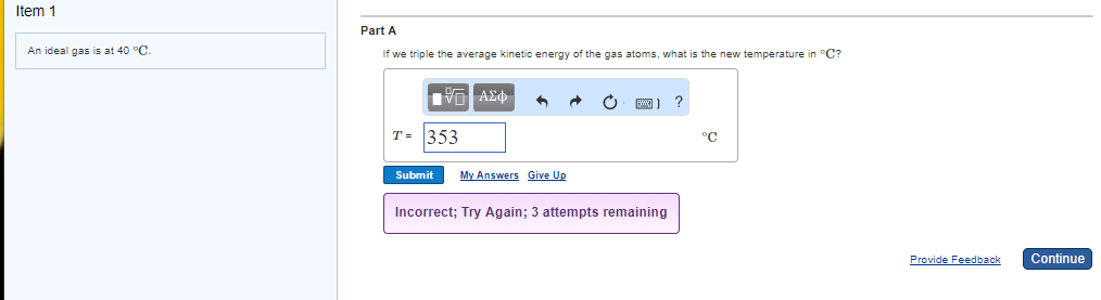 Solved: Item 1 Part A An Ideal Gas Is At 40 °C If We Tripl ... Solved: Item 1 Part A An Ideal Gas Is At 40 °C If We Tripl ...
