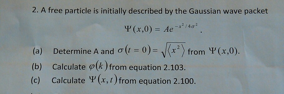 Solved 2 A Free Particle Is Initially Described By The G Chegg Com