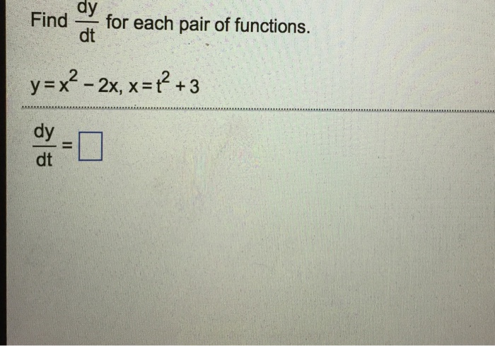 Find Dy Dt For Each Pair Of Functions Y X 2 2x Chegg 