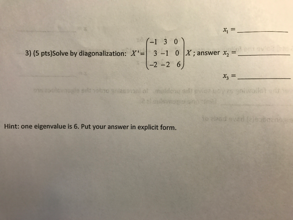 Diagonalization: Solved: \u003d ... 3 -2 3 0 -1 -2 Solve X\u0027 By (-1