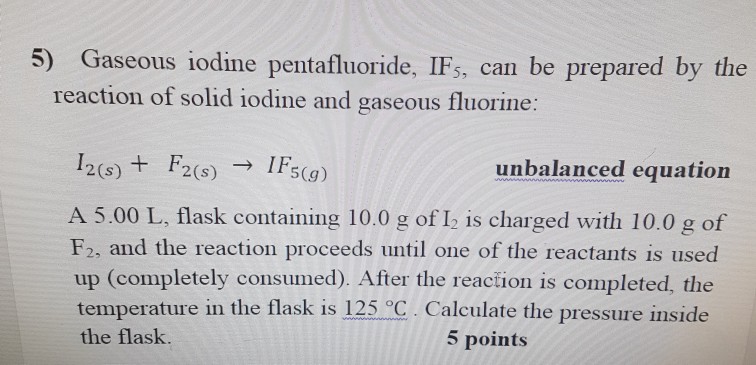 Solved 5 Gaseous Iodine Pentafluoride Ifs Can Be Prepa Chegg Com