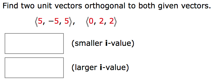 Solved Find Two Unit Vectors Orthogonal To Both Given Vec