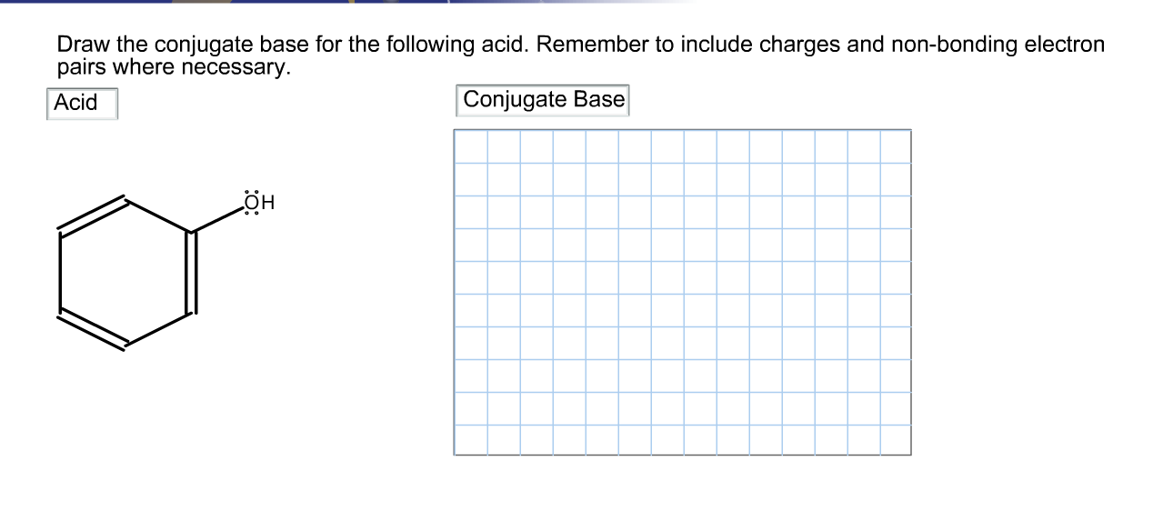 Solved Draw The Conjugate Base For The Following Acid. Re